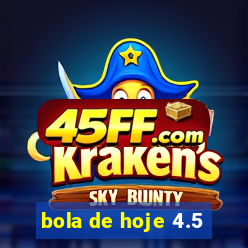 bola de hoje 4.5